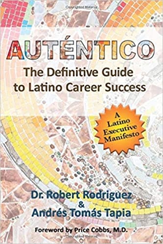 Auténtico: The Definitive Guide to Latino Career Success