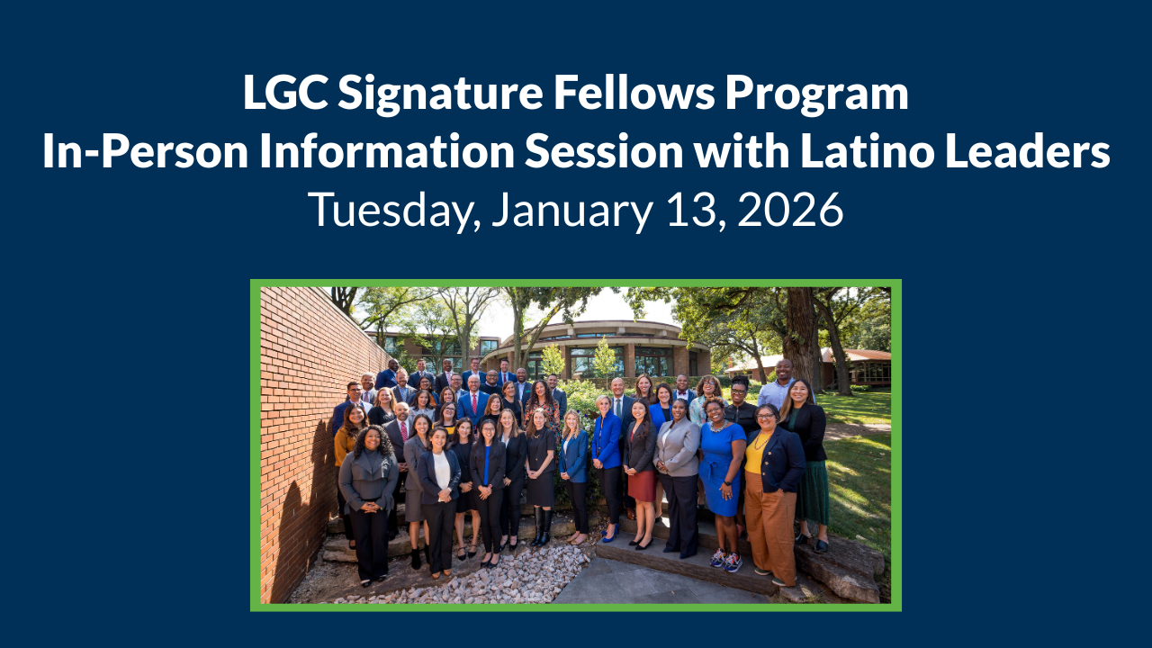 LGC Signature Fellows Program | In-Person Information Session with Latino Leaders